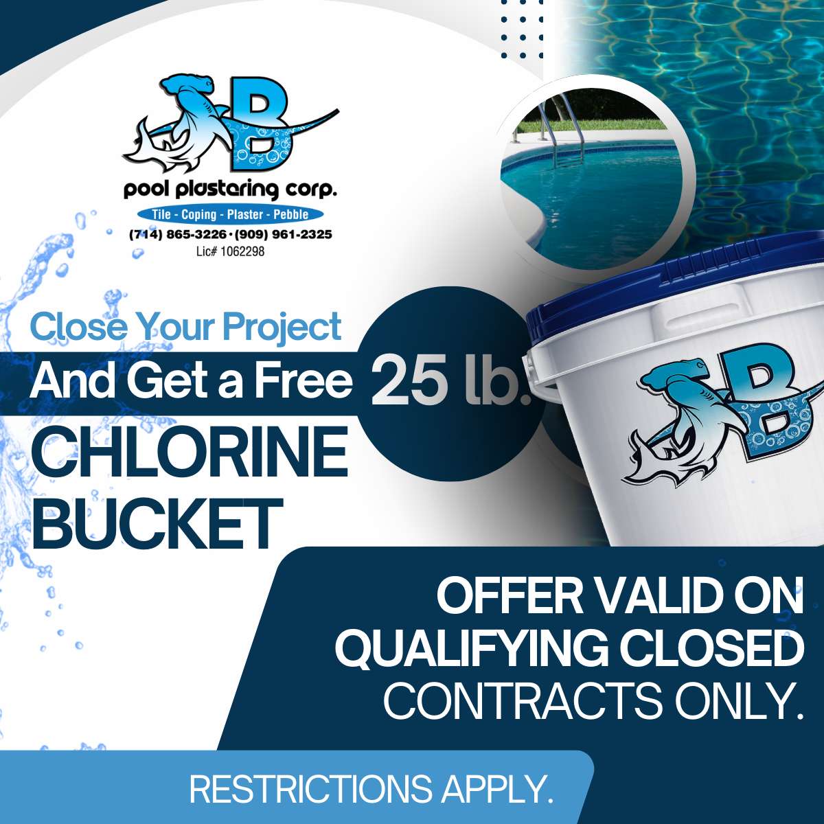 Close your Prokect and get a free 25 Lbs Chlorine Bucket.